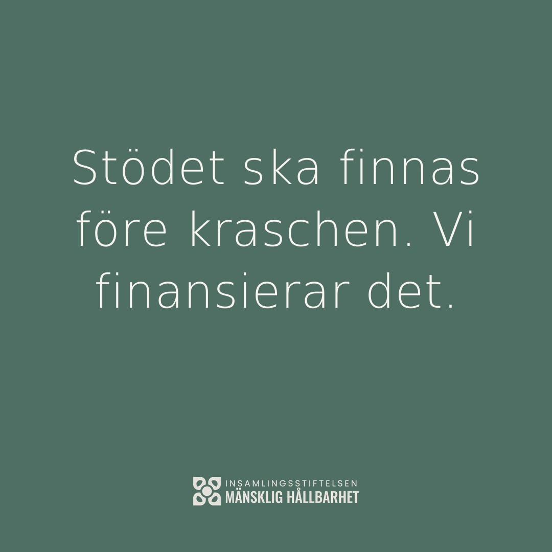 Stödet ska finnas före kraschen. Vi finansierar det.